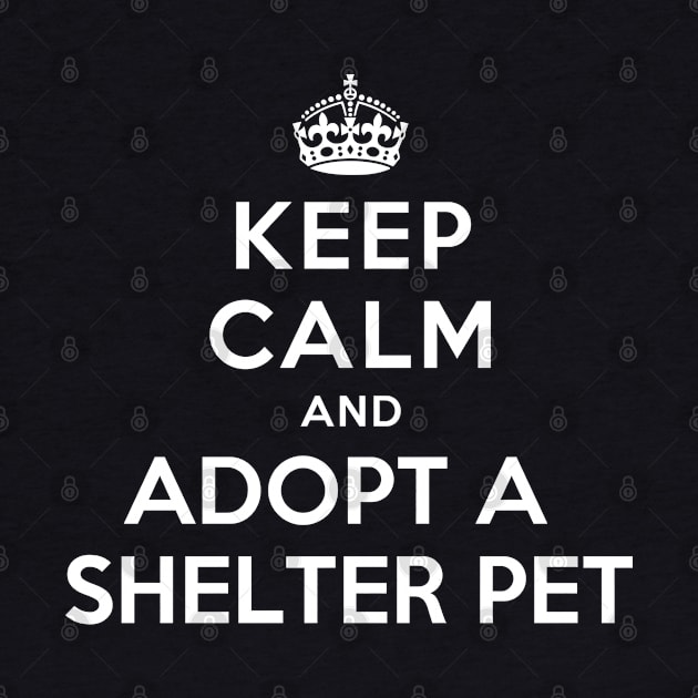 KEEP CALM AND ADOPT A SHELTER PET by redhornet